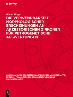 cover image of Die Verwendbarkeit morphologischer Erscheinungen an akzessorischen Zirkonen für petrogenetische Auswertungen